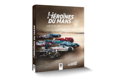 On a lu&nbsp;: Héroïnes du Mans - 81 voitures, 100 ans d’histoires