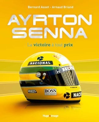 Livre&nbsp;: Ayrton Senna, la victoire à tout prix
